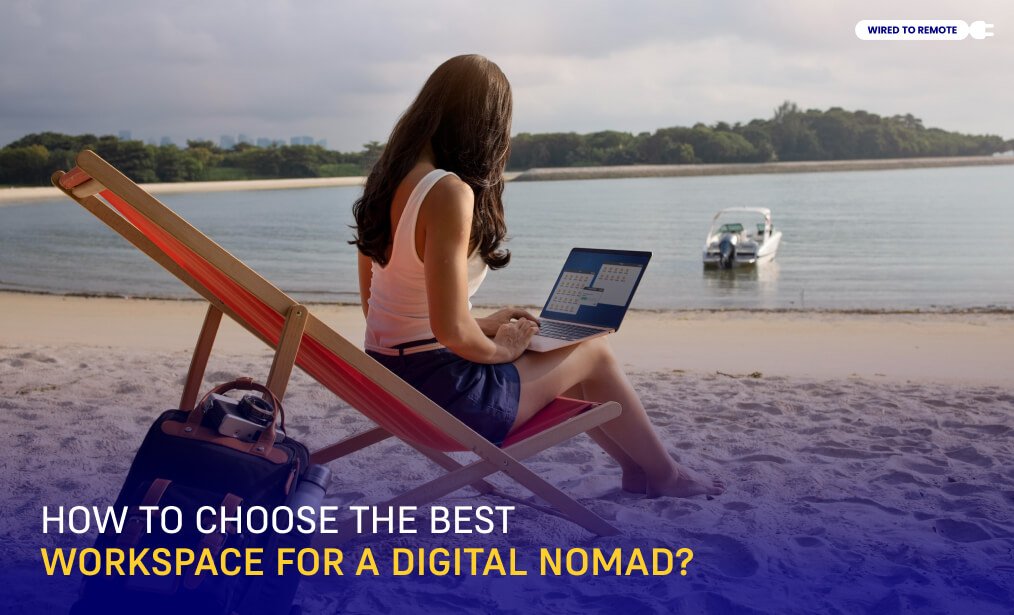 How To Choose The Best Workspace For A Digital Nomad