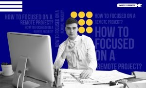 How to stay focused on a remote project