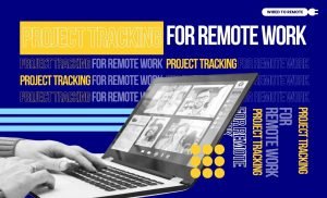 Project tracking for remote work