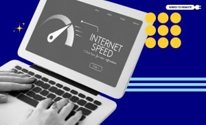 Why do Digital Nomads need High-Speed Internet Connections