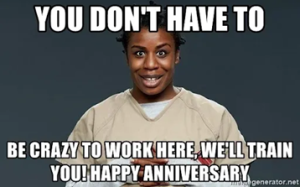 BE CRAZY TO WORK HERE, WE'LL TRAIN YOU! HAPPY ANNIVERSARY