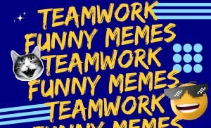 Teamwork funny memes