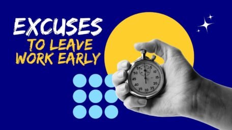 Excuses to leave work early