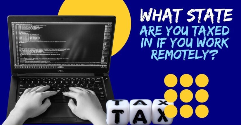What State Are You Taxed In If You Work Remotely