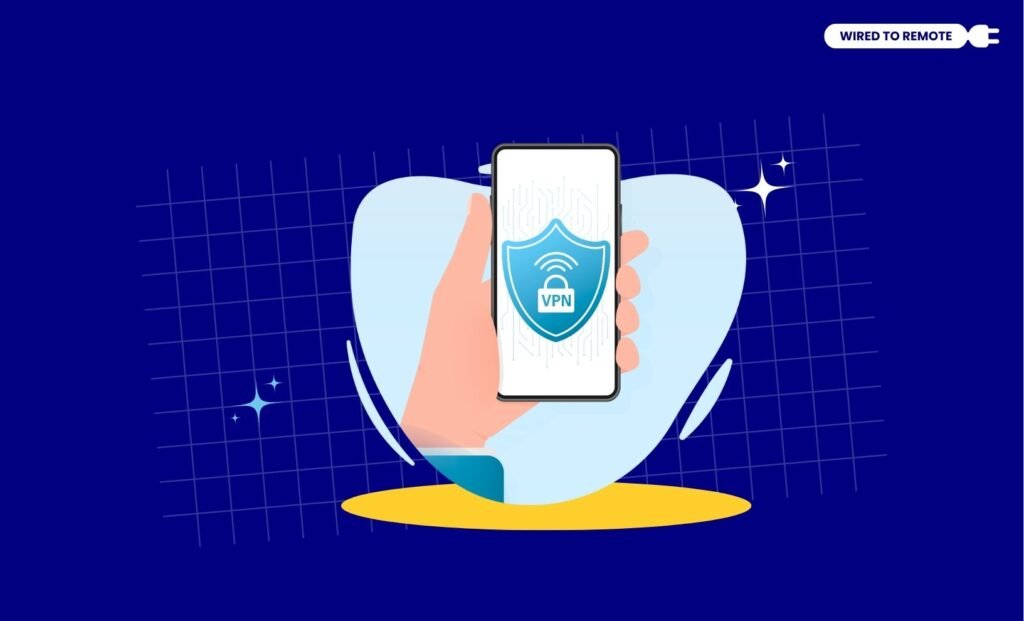 Tips To Choose The Right VPN Service For Remote Teams