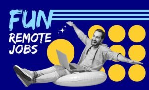 Fun remote jobs