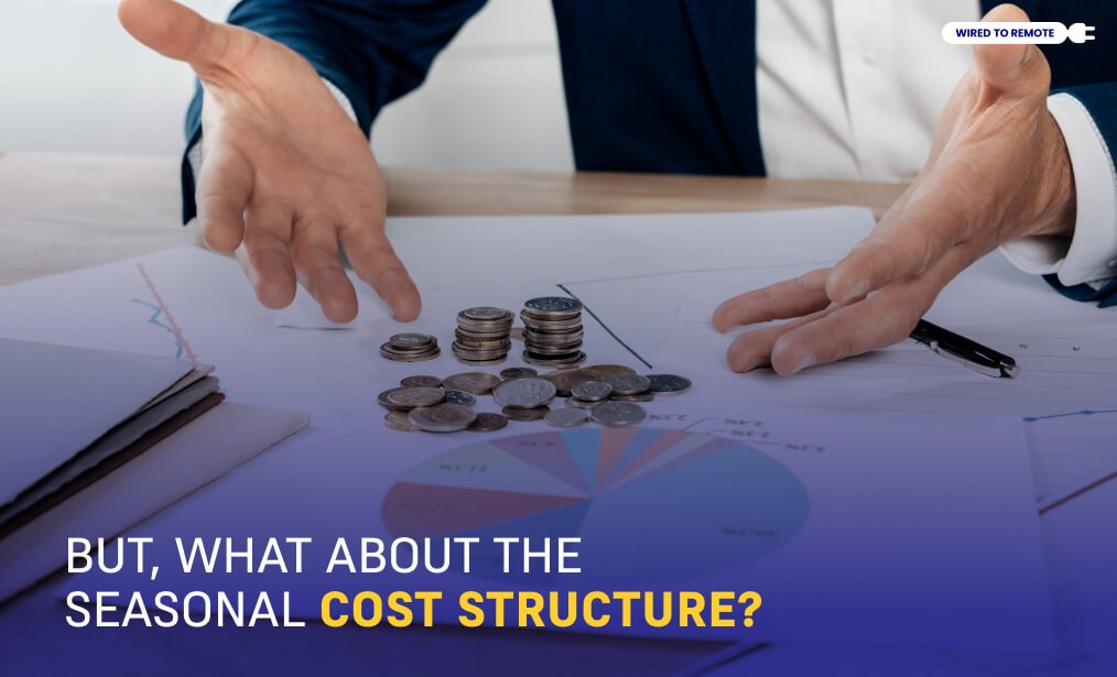 But, What About The Seasonal Cost Structure