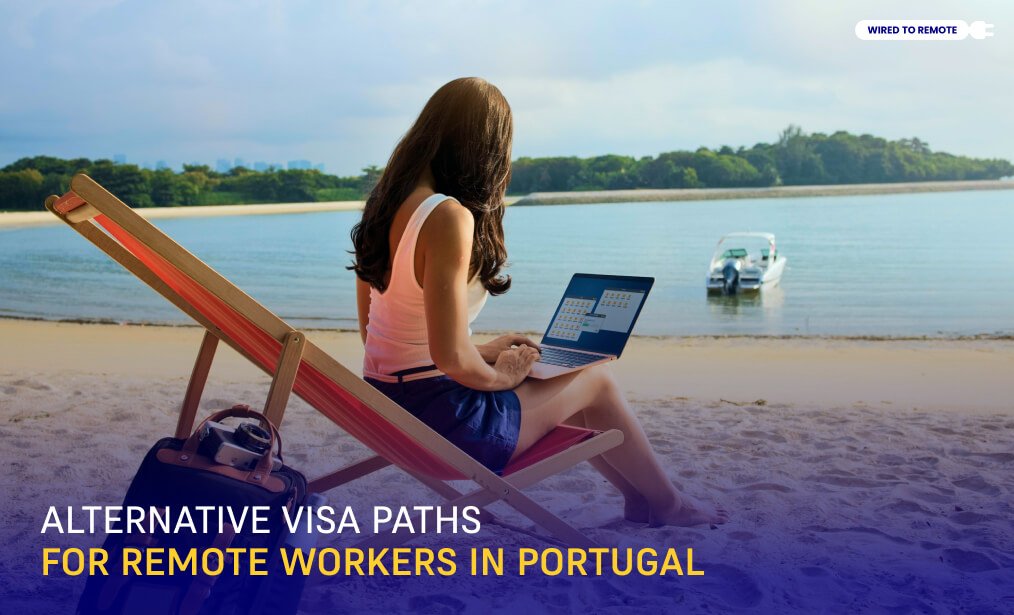 Alternative Visa Paths For Remote Workers In Portugal