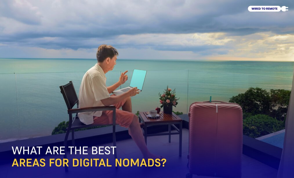 What Are The Best Areas For Digital Nomads