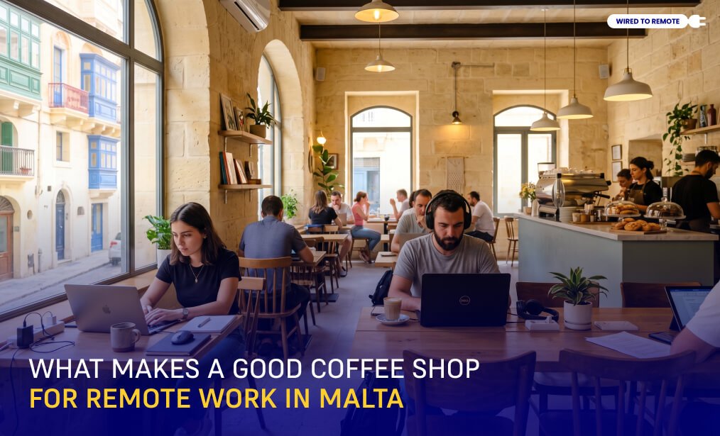 What Makes A Good Coffee Shop For Remote Work In Malta