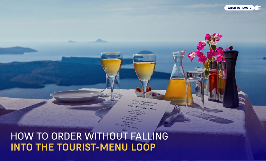 How to Order Without Falling Into the Tourist-Menu Loop